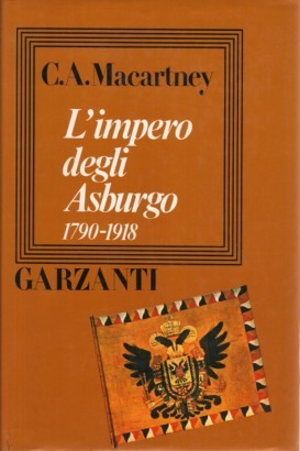 L'impero degli Asburgo 1790-1918, C. A. Macartney