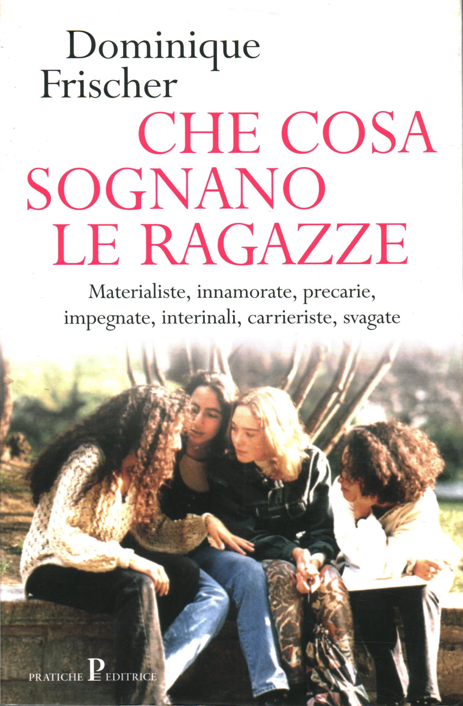 Che cosa sognano le ragazze, Dominique Frischer