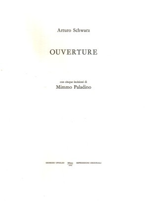 Ouverture con cinque incisioni di Mimmo Paladino, Arturo Schwarz