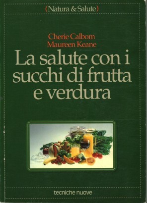 La salute con i succhi di frutta e verdura