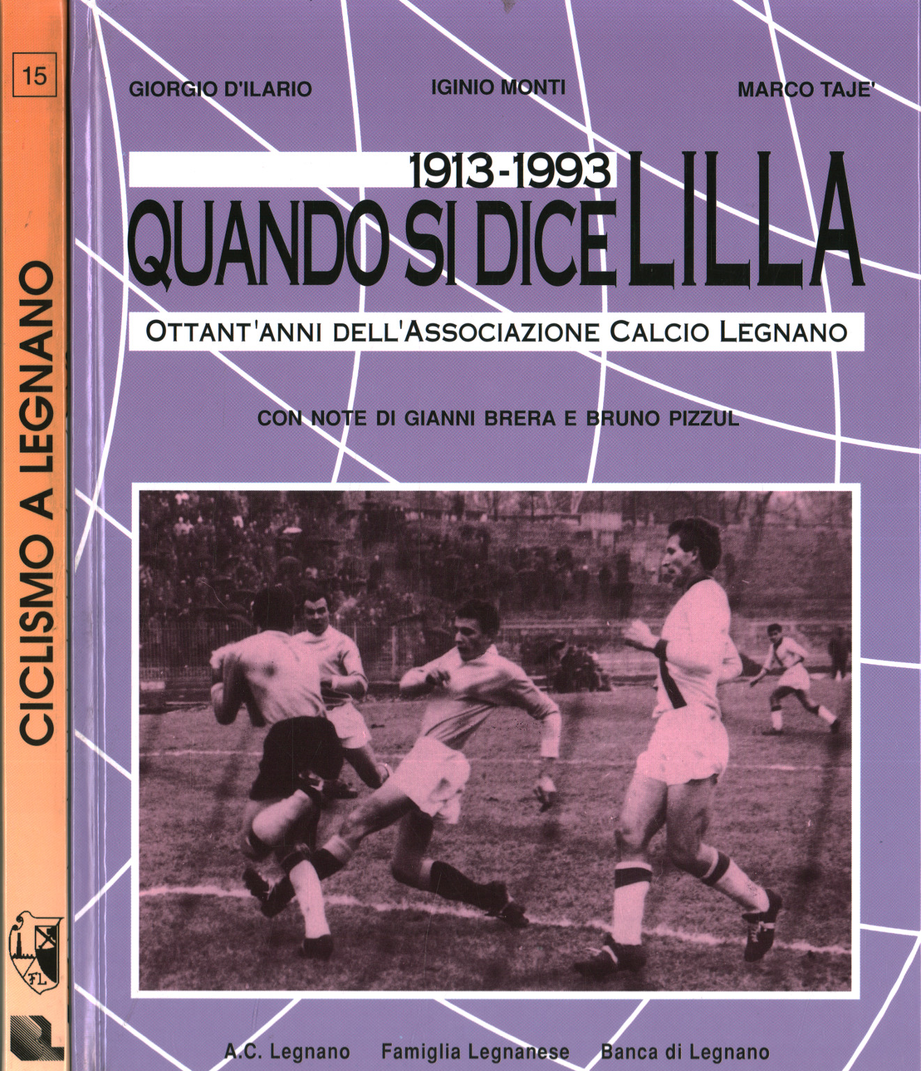 Fútbol y ciclismo en la zona de Legnano. 1913-1993 (2 Volu, Giorgio D Ilario Iginio Monti Marco Tajè
