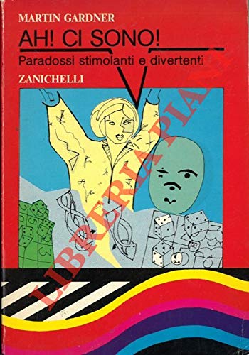 Ah! Ci sono! Paradossi stimolanti e divertenti, Martin Gardner