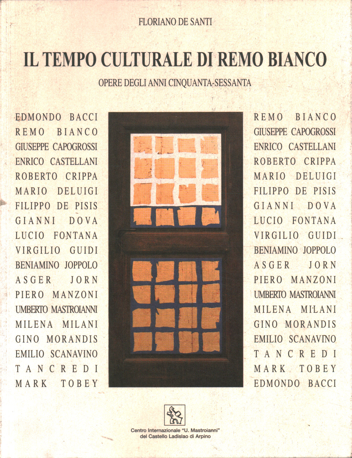 The cultural time of Remo Bianco. Works of the years, Floriano De Santi