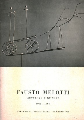 Fausto Melotti. Sculture e disegni 1962-1967