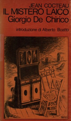 Il mistero laico. Giorgio De Chirico