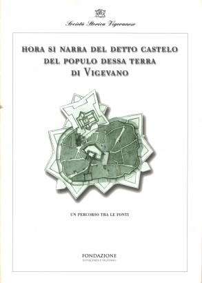 Hora si narra del detto castelo del populo dessa terra di Vigevano